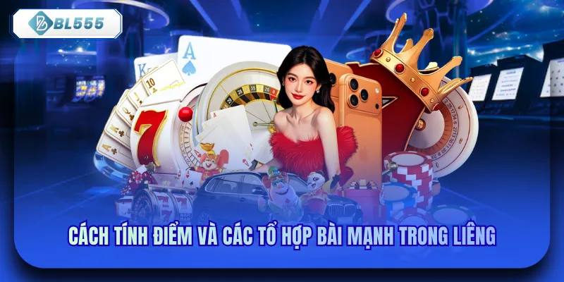 Cách tính điểm và các tổ hợp bài mạnh trong liêng