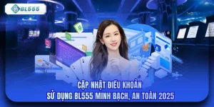Cập Nhật Điều Khoản Sử Dụng Bl555 Minh Bạch, An Toàn 2025