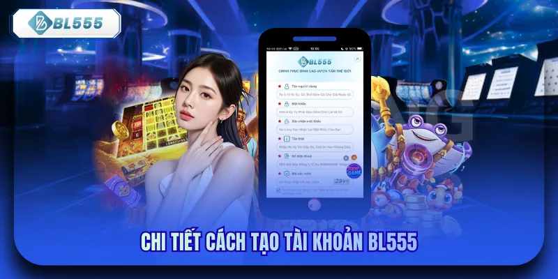 Chi tiết cách tạo tài khoản bl555