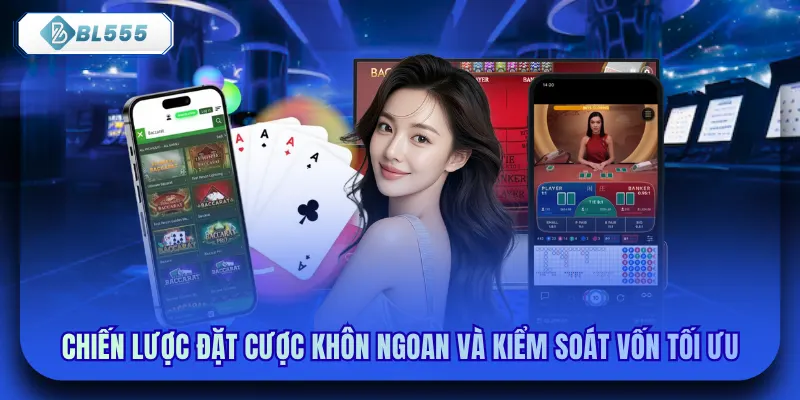 Chiến lược đặt cược khôn ngoan và kiểm soát vốn tối ưu