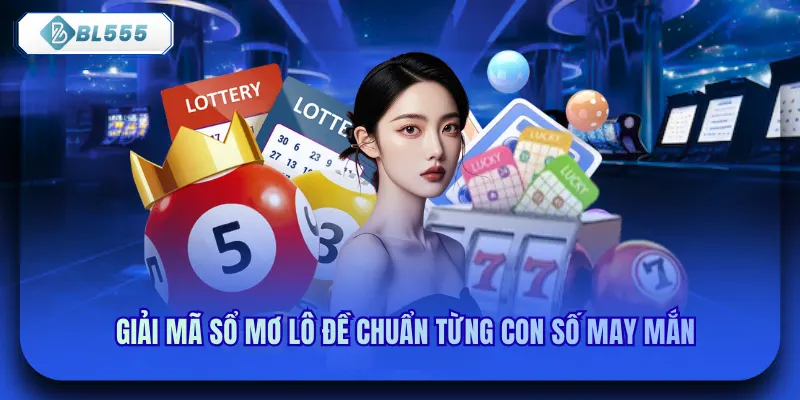 Giải Mã Sổ Mơ Lô Đề Chuẩn Từng Con Số May Mắn