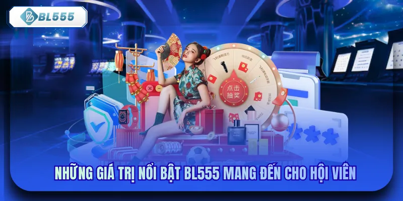 Những giá trị nổi bật bl555 mang đến cho hội viên