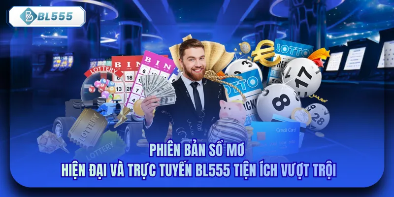 Phiên bản sổ mơ hiện đại và trực tuyến bl555 tiện ích vượt trội