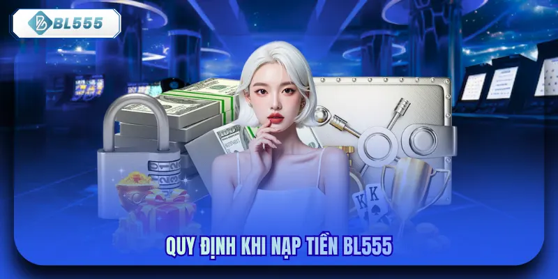 Quy định khi nạp tiền bl555