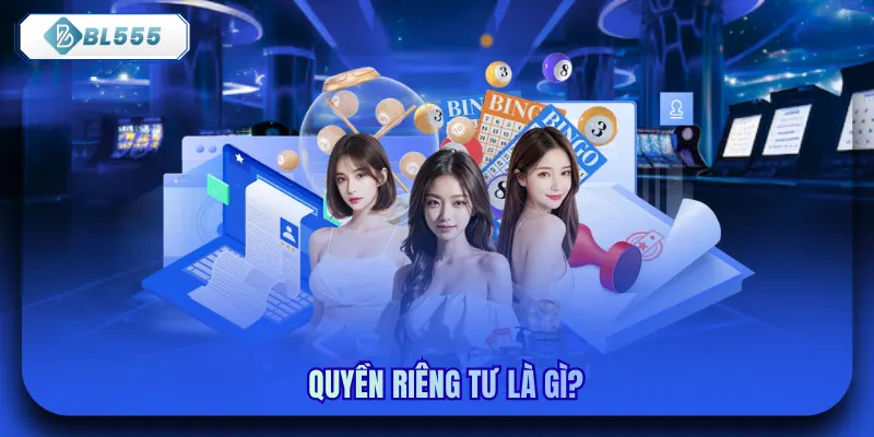 Quyền riêng tư là gì?