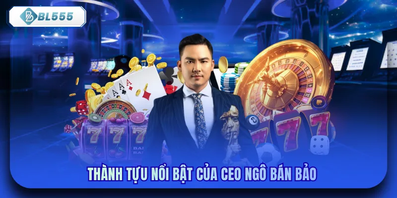 Thành tựu nổi bật của CEO Ngô Bán Bảo